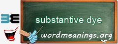 WordMeaning blackboard for substantive dye